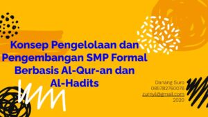 Konsep Pengelolaan dan Pengembangan SMP Formal Berbasis Al-Qur-an dan Al-Hadits